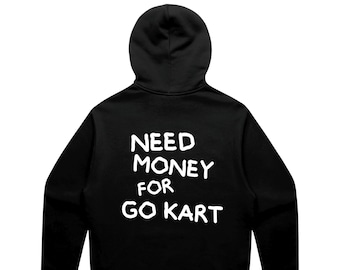Need money for go kart Hoodie design - karting go karts motorsports Racing Hoody