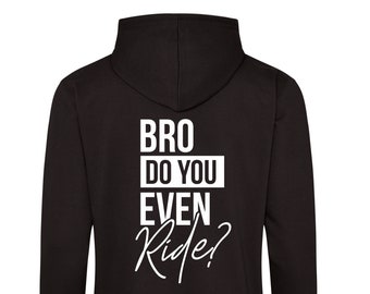 Bro do you even ride?    Hoodies motorsport motocross inspired apparel moto sport apparel quadbikes bikes