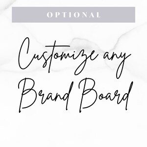 May include: Customize any Brand Board text on a white marble background with a gray rectangle at the top that says "OPTIONAL".