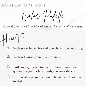 May include: A white background with black text that reads "CUSTOM OPTION 1" and "Color Palette". The text "How to:" is written in cursive. Below the text are four numbered steps on how to customize a brand board with a color palette.