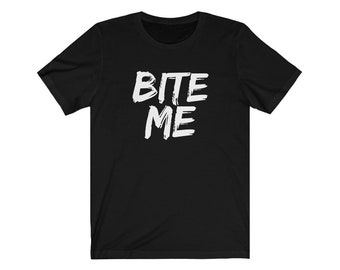 Bite Me - Unisex Jersey Short Sleeve Tee