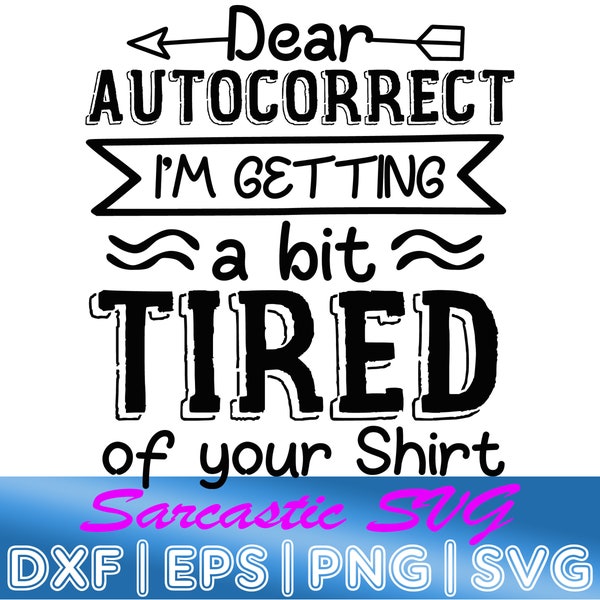 Dear Auto Correct | Sarcastic SVG | Sarcastic Quotes Svg | Sassy Svg Quotes | Sassy Svg | Funny Svg | Sarcasm Svg