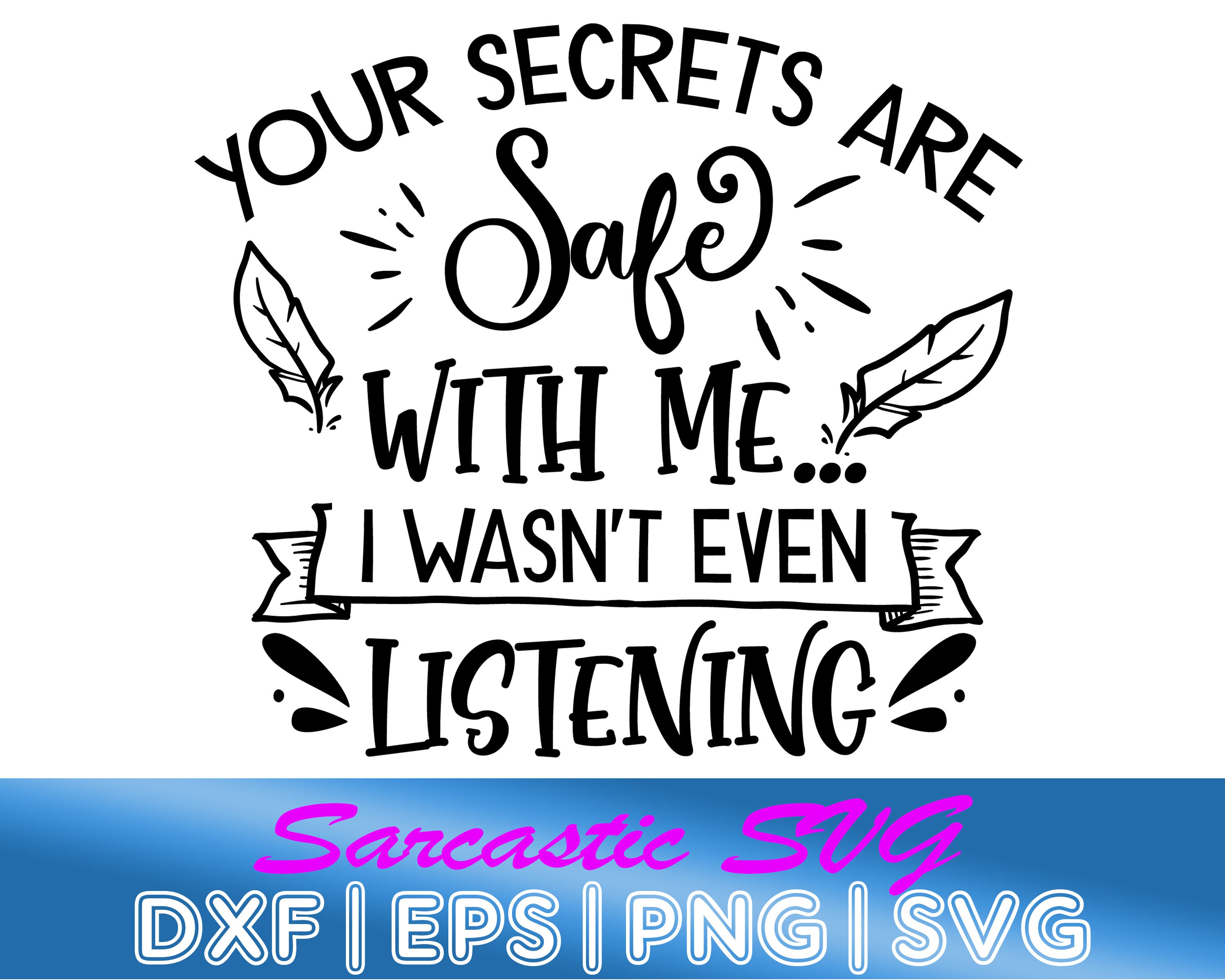 Secrets Sarcastic SVG Sarcastic Quotes Svg Sassy Svg Etsy