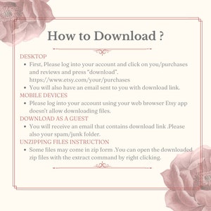 May include: A pink and white floral graphic with the text "How to Download?" and instructions on how to download digital files from Etsy. The instructions include downloading from a desktop computer, mobile device, and as a guest. The instructions also include information on unzipping files.