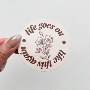 Life Goes On Waterproof Sticker