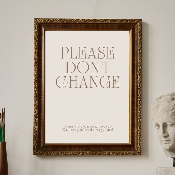 Please Don't Change | Digital Art Print Instant Download