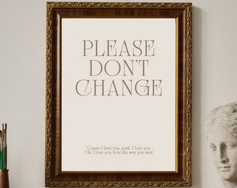 Please Don't Change | Digital Art Print Instant Download