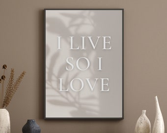 I Live So I Love |  Digital Art Print Instant Download