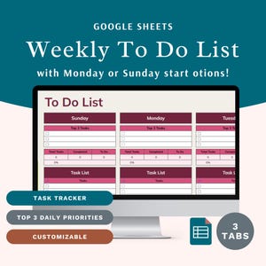 May include: A computer monitor shows a "Weekly To Do List" template in Google Sheets. The design uses a teal and burgundy colour scheme with sections for daily tasks, task tracking, and customisable options. Text includes "Top 3 Daily Priorities" and "3 Tabs."