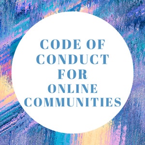 May include: A white circle with the text "CODE OF CONDUCT FOR ONLINE COMMUNITIES" in blue against a colorful, abstract background with shades of blue, purple, and yellow.