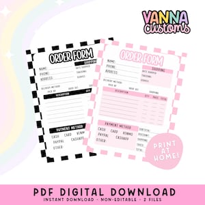 May include: Two printable order forms by Vanna Customs, one with a black and white checkered border and one with a pink and white checkered border. Both forms include fields for name, phone, address, shipping, and payment methods, with text stating Print At Home.