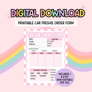 May include: A digital download of a printable car freshie order form. The form is pink and white with sections for customer information, scent, shape, colors, and payment details. Includes a non-editable PDF file, 8.5"x11".