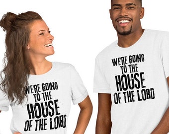 WE'RE Going to the HOUSE of the Lord (several color options) Short-Sleeve Unisex T-Shirt