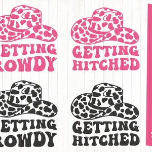 May include: Four digital designs featuring a cow print cowboy hat with the text "Getting Rowdy" and "Getting Hitched" in pink and black.