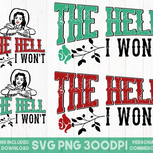 The Hell I Won't PNG SVG, Sassy Cowgirl svg, Cowgirl svg, Western svg, Country Style Girl svg, Country Style Girl Saddle Up svg