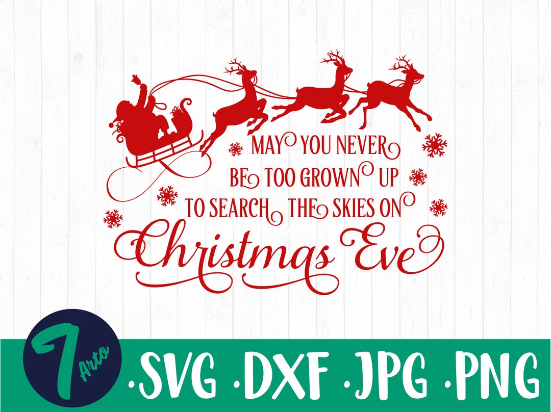 May You Never Be Too Grown up to Search the Skies on Christmas Eve SVG