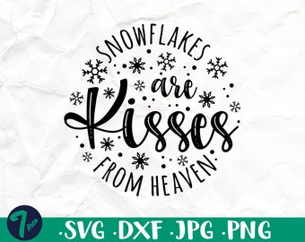 Snowflakes are Kisses from Heaven Svg, Sign svg, Winter svg, Funny Holiday SVG, Funny Christmas Svg, Christmas Clipart