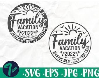 Family Vacation 2022, family vacation making memories together svg, Funny Summer svg, Vacation Png, Family Trip Svg, Summer svg