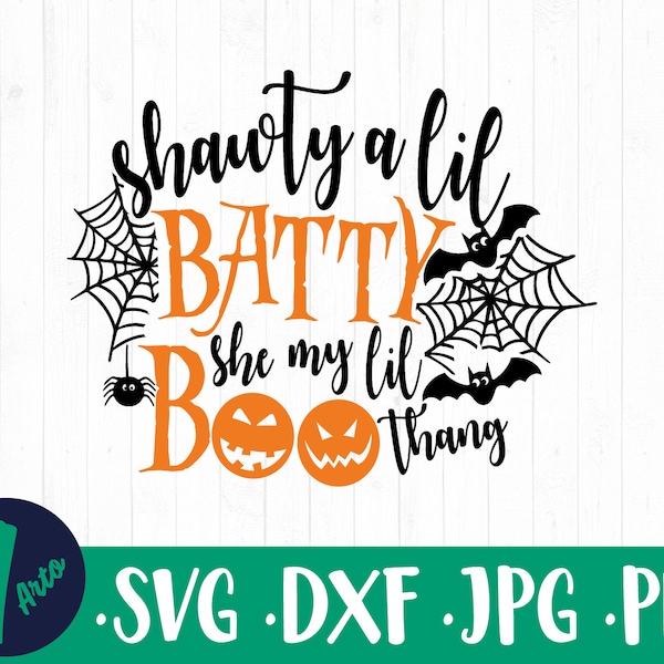 Shawty A Lil Batty, She My Little Boo Thang, Funny Baby Halloween svg, Halloween svg, cut files, Lil Batty, Spooky SVG, ghostsvg, svg dxf