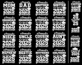 May include: A black and white graphic design with text that says "Proud [relationship] of a class of 2025 graduate". The graphic includes a graduation cap. The relationships listed include: Mom, Dad, Brother, Sister, Custom, Grandad, Grandma, Stepdad, Stepmom, 20 Senior 25, Niece, Uncle, Cousin, Aunt, Squad, Nephew,  Bestie, Boyfriend, Girlfriend, Class of 2025.
