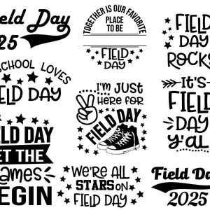 May include: A set of ten black and white printable designs for field day. The designs feature text such as "Field Day 2025", "This School Loves Field Day", "Field Day Rocks!" and "We're All Stars on Field Day".
