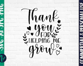 Thank You For Helping Me Grow Svg Etsy