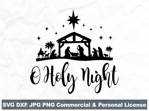 Nativity Scene SVG, Oh Holy Night, Christmas Svg Cut Files