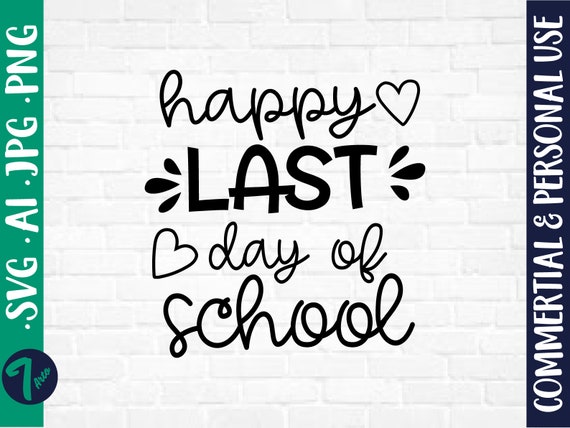 Happy Last Day of School Svg End of School Svg Summer Time 