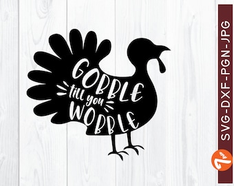 Thanksgiving Turkey svg, Turkey SVG, Gobble till you Wobble SVG, Thanksgiving 2020, Mom Shirt SVG, Saying svg