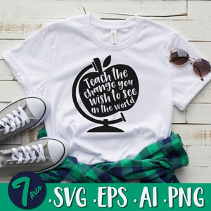 Naucz zmiany, którą chcesz zobaczyć na świecie Svg, Nauczyciel Svg, Szkoła Svg, Śmieszna koszulka dla nauczyciela Svg, Docenianie nauczyciela Svg, Sylwetka Cricut