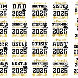 May include: A set of 20 graduation designs featuring black and gold text on a white background. The designs include phrases like "Proud Mom of a Class of 2025 Graduate" and "Proud Squad of a Class of 2025 Graduate".