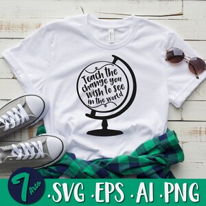 Naucz zmiany, którą chcesz zobaczyć na świecie Svg, Nauczyciel Svg, Szkoła Svg, Śmieszna koszulka dla nauczyciela Svg, Docenianie nauczyciela Svg, Sylwetka Cricut