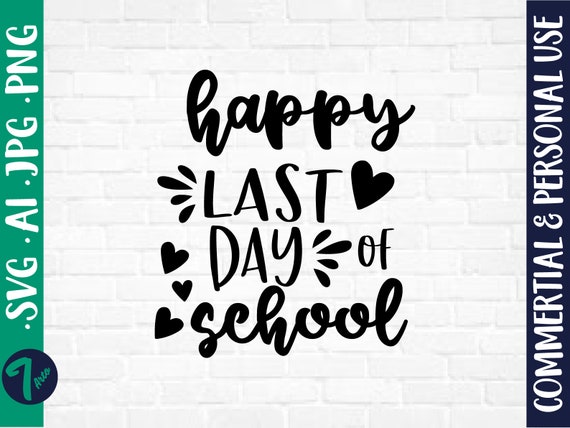 Happy Last Day Of School Svg, end of School Svg, Summer Time Svg, Teacher  Appreciation svg, Teacher Summer break svg, School Svg