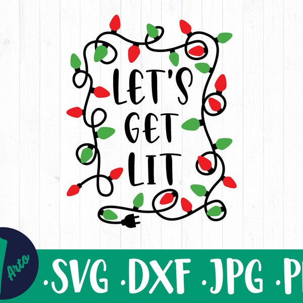 Let's Get Lit SVG,  Funny Holiday SVG, Funny Christmas Svg, Christmas lights Svg, Christmas lights hand drawn , Commercial Use svg dxf png