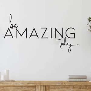 Be Amazing Today Living Room Wall Decal Sticker, Inspirational Wall Decal, Motivational Decal, Quote Wall Art, Sign, Script Calligraphy