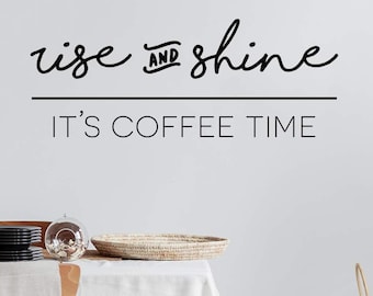 Funny Kitchen Decal, Rise and Shine It's Coffee Bar Decal, Coffee Quote, Quote Wall Art, Sign, Dining Room Sticker, Kitchen Decal, Kitchen