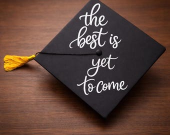 Graduation Cap Decal, "The Best is Yet to Come" Vinyl Lettering Sticker