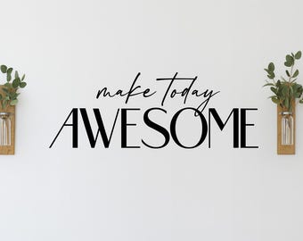 Make Today Awesome Sticker Decal, Positive Message Decal, Inspirational Wall Decal, Motivational Decal, Quote Wall Art, Sign, Script