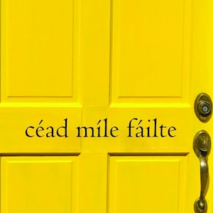 Irish Welcome Door Decal, Welcome Door Decal, Céad Míle Fáilte, One Hundred Thousand Welcomes, Sticker, Decal,  Gaelic, cead mile failte