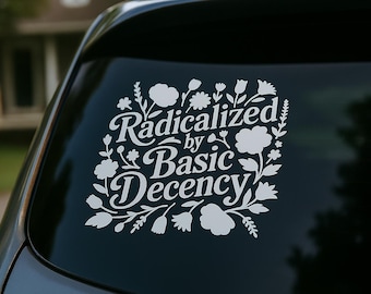 Be Kind Floral Vinyl Sticker: Radicalized by Basic Decency Decal