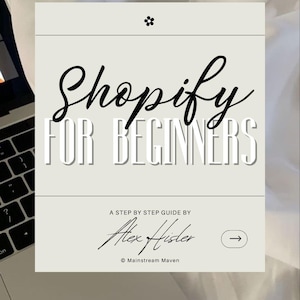 Puede incluir: Portada de libro beige claro con el título "Shopify FOR BEGINNERS" en una fuente elegante. El nombre del autor, Alex Hister, aparece debajo. Una guía paso a paso publicada por Mainstream Maven.