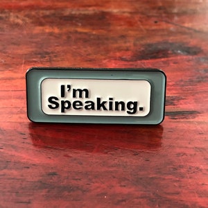 I&#39;m Speaking - President - Kamala - feminist - women&#39;s rights - Kamala Harris - Soft Enamel Pin