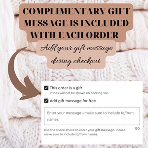 May include: A white knitted background with a brown box that says "Complimentary Gift Message is Included with Each Order". The box also says "Add your gift message during checkout". There are two checkboxes with the text "This order is a gift" and "Add gift message for free". There is a text box with the text "Enter your message - make sure to include to/from names". There is a text box with the text "Use the space above to enter your gift message. Please make sure to include to/from names." and the number "150".