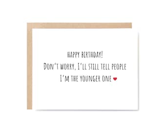 Funny Sister Birthday Card – Younger One Joke – Sarcastic Sassy Humor Greeting