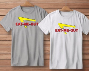 Eat Me Out  Funny Shirt Tshirt Custom Hilarious S-4XL Mens Womens Gag Trending Tiktok Popular Now