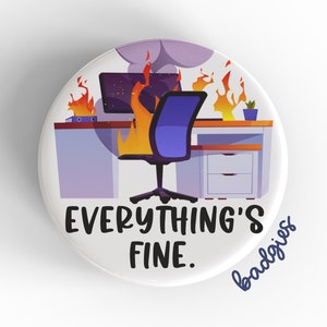 Everything's Fine badgie, badge reel cover, funny nurse manager gift, business, office, desk fire, social worker, NP, MA, physician, medical
