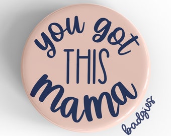 You Got This Mama badgie, interchangeable badge reel cover, L&D nurse gift, labor and delivery, doula, maternity newborn services, midwife