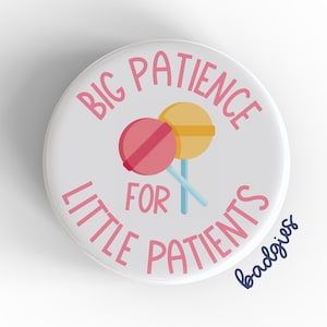 Big Patience For Little Patients badgie, peds nurse gift, badge reel topper, peds nursing student, pediatrician gift, pediatrics RN, kids