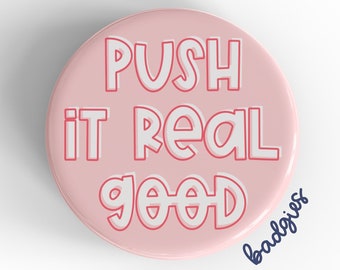 Push It Real Good badgie, interchangeable badge reel cover, L&D nurse gift, labor and delivery, OBGYN, OB RN, doula badge reel, midwife