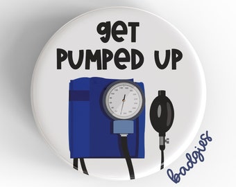 Get Pumped Up badgie, funny badge reel cover, primary care nurse gift, blood pressure cuff gauge, ICU, LPN, MA, medical assistant, cardiac